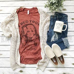 I Beg Your Parton Funny Dolly Parton Shirt